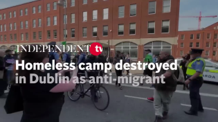 Thumbnail for Homeless camp destroyed in Dublin as anti-migrant protests continue
