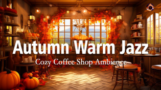 Thumbnail for Autumn Warm Jazz Music in Cozy Coffee Shop Ambience ☕ Smooth Piano Jazz Music to Work, Study, Focus | Elegant Jazz Music