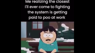 Thumbnail for Me realizing the closest I’ll ever come to fighting the system is getting paid to poo at work | FunnyMemeSpot